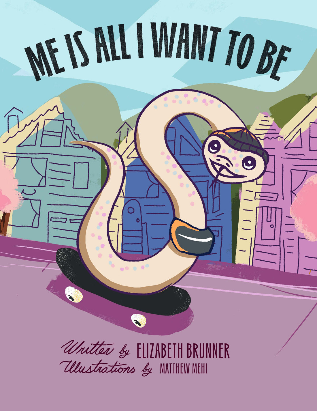Cover of the children's book 'Me Is All I Want To Be' featuring a whimsical illustration of a snake on a skateboard with a cityscape background.