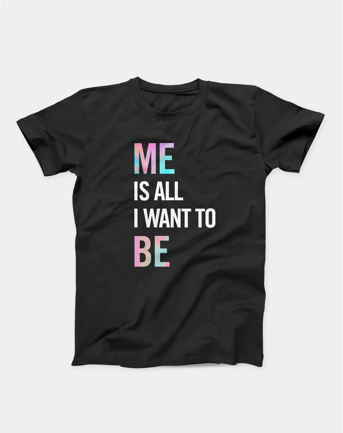 StereoType Kids Me Is All I Want To Be unisex kids black graphic t-shirt flatlay with gradient ME and BE lettering and white IS ALL I WANT TO text
